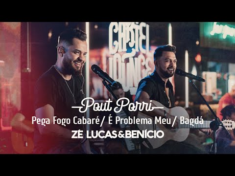 Zé Lucas e Benício  - Pega Fogo Cabaré / É Problema Meu / Pra lá de Bagdá  (Pot-Pourri)
