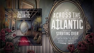 Across The Atlantic -  Starting Over (OFFICIAL AUDIO STREAM)