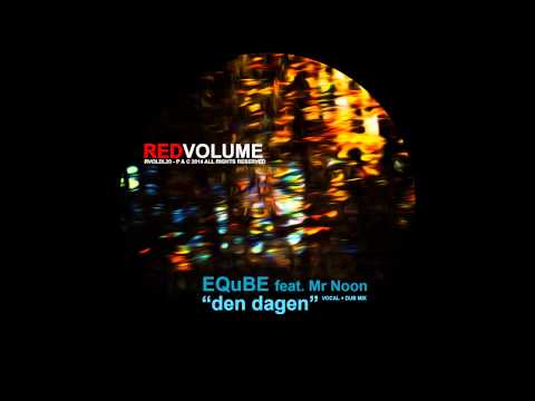 EQuBE feat Mr Noon - Den Dagen