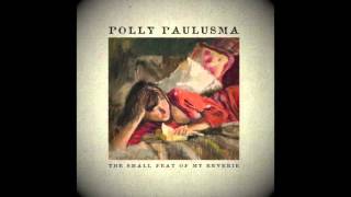 Polly Paulusma - Last Week Me from The Small Feat of My Reverie official audio