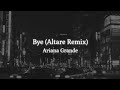 Ariana Grande Bye Altare Remix Lyric Indo