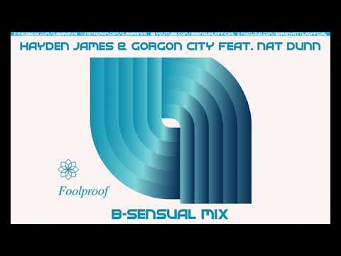 Hayden James & Gorgon City feat. Nat Dunn - Foolproof (B-sensual Mix)