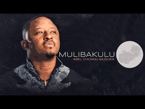 Abel Chungu Musuka - Mulibakulu (You Are Great)