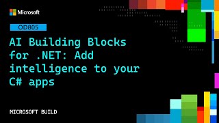 AI Building Blocks for .NET: Add intelligence to your C# apps | OD805