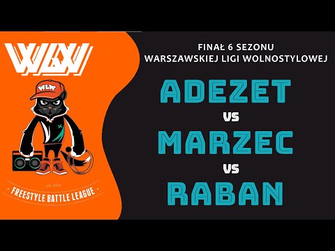 Adezet 🆚 Marzec 🆚 Raban 🎤 WLW Finał VI (freestyle rap battle) Baraż
