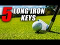 5 Keys to Crush Your Long Irons Pure Every Time!
