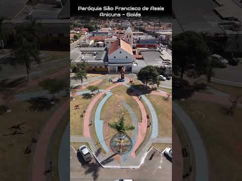 ANICUNS GOIÁS, PROJETO VISÃO AÉREA -  PARÓQUIA SÃO FRANCISCO DE ASSIS.