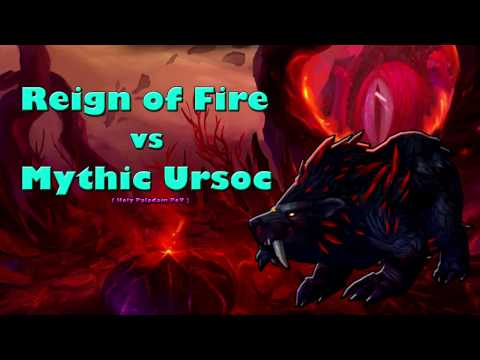 Reign of Fire Vs. Mythic Ursoc (Holy Paladin PoV)