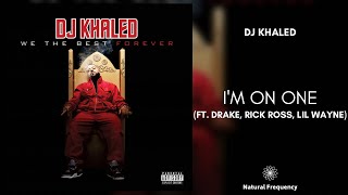 DJ Khaled - I&#39;m On One ft. Drake, Rick Ross, Lil Wayne (432Hz)