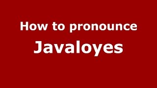 How to pronounce Javaloyes