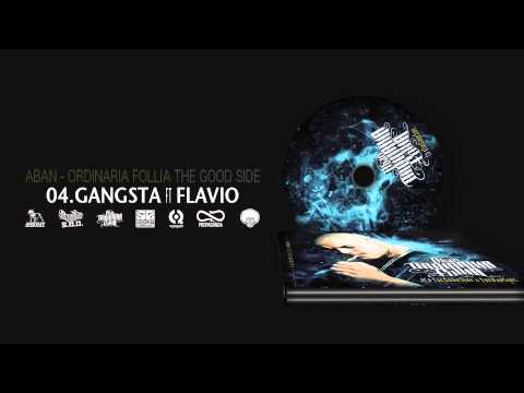 4. GANGSTA feat. FLAVIO prod. KIQUE' (Aban ORDINARIA FOLLIA The Good Side)