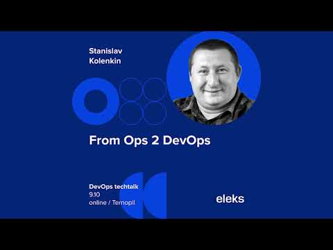 From Ops 2 DevOps – Stanislav Kolenkin, DevOps TechTalks