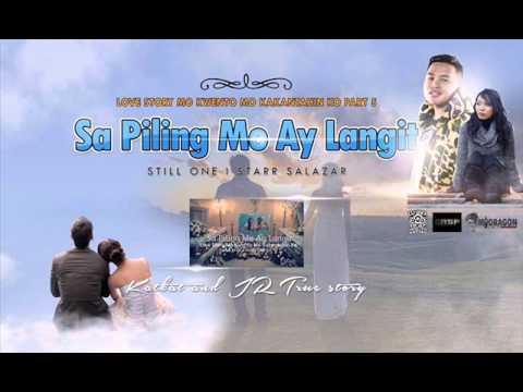 Sa Piling Mo Ay Langit - Still One & Starr Salazar (Jr&Katkat True Story)
