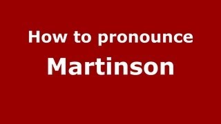 How to pronounce Martinson