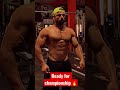 Ready for championship 🔥.#bodybuilding #shortsvideo #gymlover #motivation #viralshorts #viral