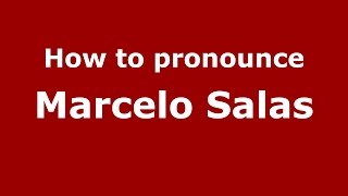 How to pronounce Marcelo Salas