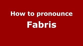 How to pronounce Fabris