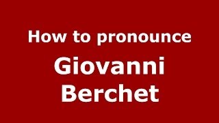 How to pronounce Giovanni Berchet