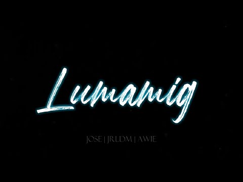 Lumamig - Jose | JRLDM | Awie (Remix/Lyric Video)