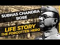 Netaji Subhas Chandra Bose The Forgotten Hero