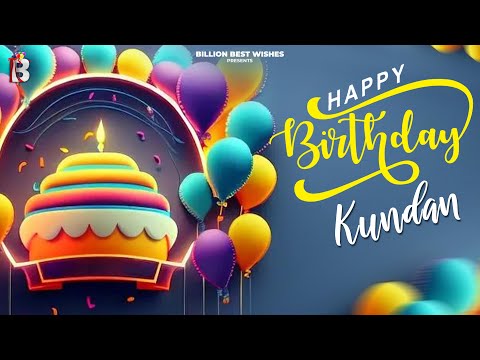 Kundan Happy Birthday - Happy Birthday Video Song | Birthday Songs With Names #billionbestwishes