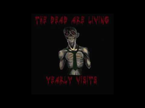 The Dead Are Living - Yearly Visits