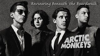 Artic Monkeys - Reviewing Beneath the BoardWalk (Greatest Hits 2014)