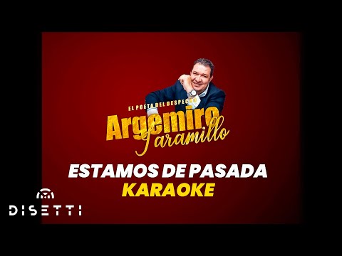Estamos De Pasada - Karaoke - Argemiro Jaramillo "El Poeta Del Despecho.