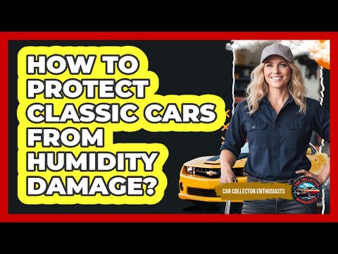 How To Protect Classic Cars From Humidity Damage?