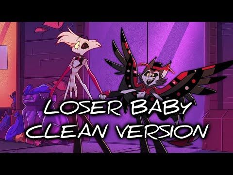 Hazbin Hotel - Loser, Baby (Clean Version)