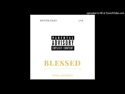 Anton Easy - Blessed ft. LYK
