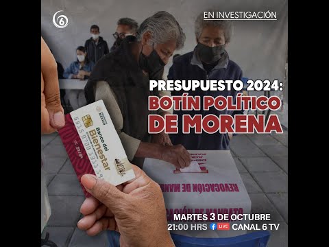 A fondo: Presupuesto 2024 Botín político de Morena