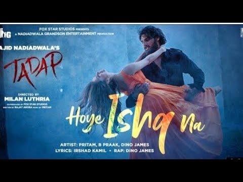 Hoye Ishq Na Video Song | Tadap | Ahan Shetty, Tara Sutaria | Pritam, B Praak, Dino James | New Song