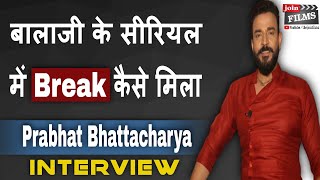 How to Get a Break in Balaji Telefilms Serial | Prabhat Bhattacharya | #FilmyFunday | Joinfilms video
