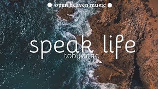 Speak life ~ Tobymac (lyrics) | Open Heaven Music