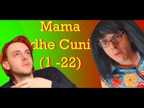 Mama dhe Cuni (Skece 1 - 22)