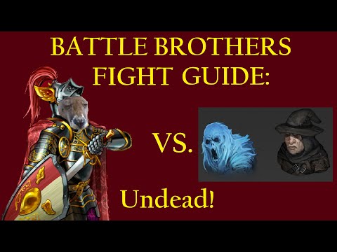 How to Beat Undead, Geists, and Necromancers - Battle Brothers Fight Guide