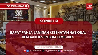 KOMISI IX DPR RI RAPAT PANJA JAMINAN KESEHATAN NASIONAL DENGAN DIRJEN SDM KEMENKES