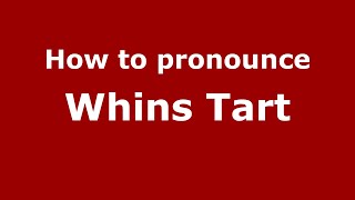 How to pronounce Whins Tart