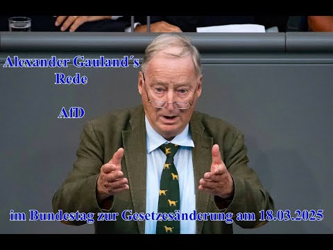 𝐃𝐫. 𝐀𝐥𝐞𝐱𝐚𝐧𝐝𝐞𝐫 𝐆𝐚𝐮𝐥𝐚𝐧𝐝 ´s Rede im Bundestag am 18. März 2025 zur Gesetzesänderung