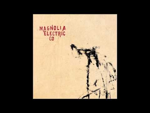 Magnolia Electric Co. - The Dark Don't Hide It (Trials & Errors Version)