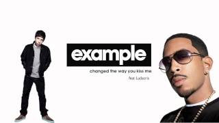 Example feat Ludacris - Changed The Way You Kiss Me