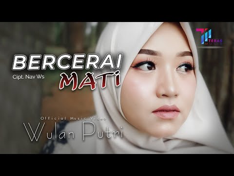 Wulan Putri - Bercerai Mati (Official Music Video)