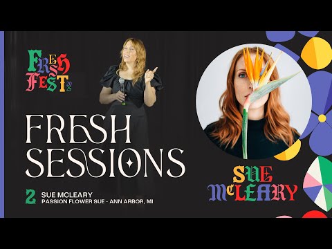 Fresh Fest 2025 | Fresh Session: Sue McLeary of Passion Flower Sue #FreshFest2025 #JFTV