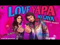 Loveyapa Loveyapa Ho Gaya Full Video Khushi K Junaid K Nakash A Madhubanti B