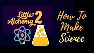 Little Alchemy 2-How To Make Science Cheats & Hints