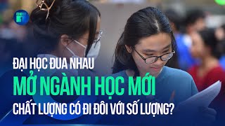 Đại học đua nhau mở nhiều ngành học mới: Liệu số lượng tăng cùng chất lượng? | VTC1