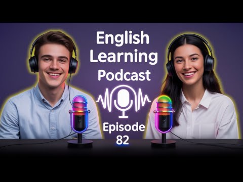 Learn English Quickly with the English Learning Podcast  Episode 82