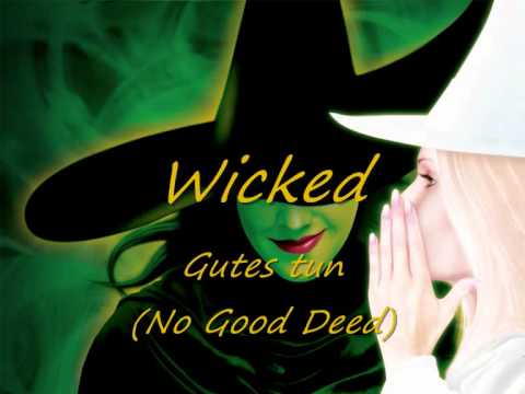 Wicked - 16 - Gutes tun (No Good Deed)