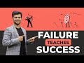 Failure Teaches Success by Sneh Desai